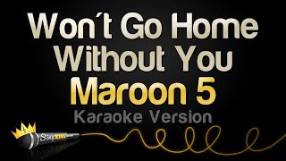 Maroon 5 - Won&#39;t Go Home Without You (Karaoke Version)