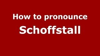 How to pronounce Schoffstall