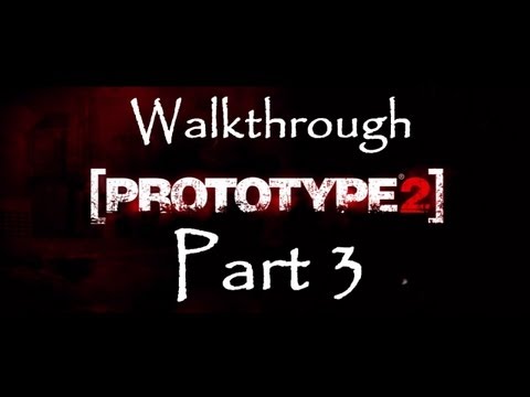 Prototype 2 - Walkthrough Part 3