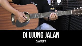Download lagu Di Ujung Jalan - Samsons | Tutorial Chord Gitar Mudah dan Lirik mp3 Download lagu Di Ujung Jalan - Samsons | Tutorial Chord Gitar Mudah dan Lirik mp3