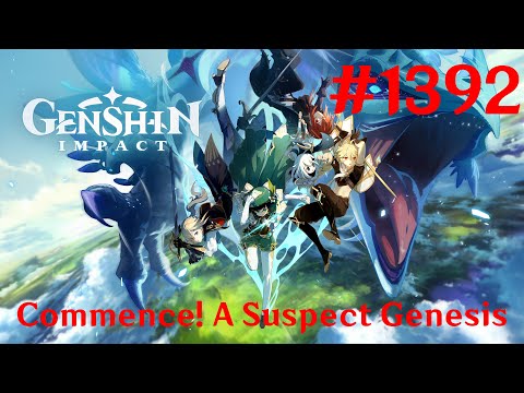 Genshin Impact Walkthrough Part 1392 - Commence! A Suspect Genesis (No Commentary)