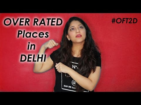 6 Over Rated Places in Delhi #OFT2D Video