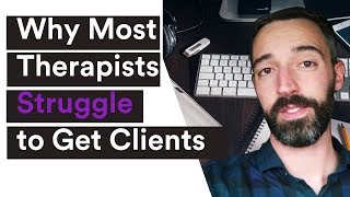 Why Most Therapists Fail At Getting More Clients