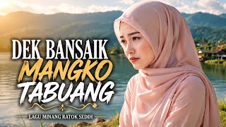 Download lagu DEK BANSAIK MANGKO TABUANG (Cover) | Lagu Minang Ratok Sedih mp3