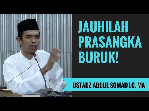 Jauhilah Prasangka Buruk! - Ustadz Abdul Somad Lc. MA