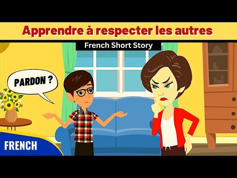 Apprendre à respecter les autres - Improve Your French with Engaging Short Stories