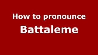How to pronounce Battaleme