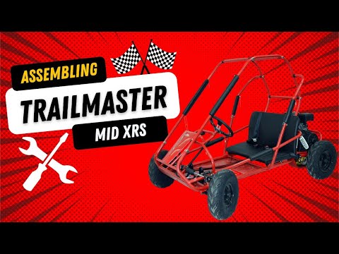 Assembling The TrailMaster Mid XRS Go-Kart Kit