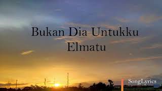 Download lagu BUKAN DIA UNTUKKU ELMATU LYRICS (Cover Video) mp3
