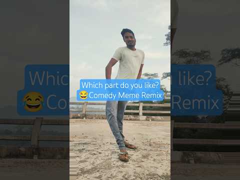Which part do you like?😂Comedy Meme Remix