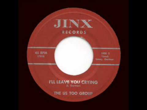 The Us Too Group - I'll Leave You Crying