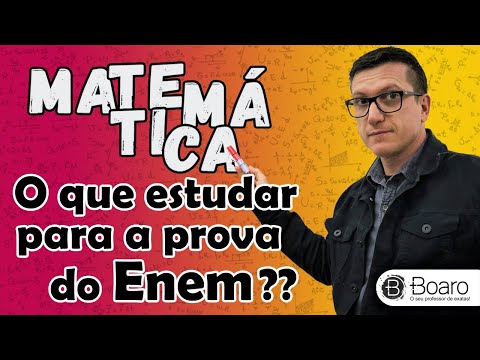 What to study for the ENEM exam in MATHEMATICS? Professor Boaro