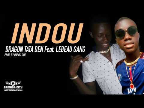 DRAGON TATA DEN Feat. LEBEAU GANG - INDOU