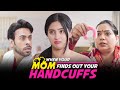 When Your Mom Finds Out Your Handcuffs Ft. Twarita & Qabeer | Pataakha