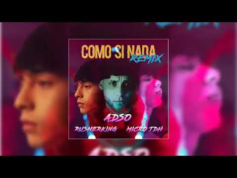Como Si Nada Remix - Micro TDH, Adso Alejandro, Rusherking | Audio