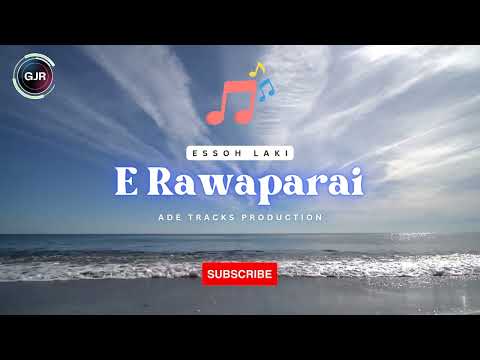 Essoh | E Rawaparai | Ade Tracks Production