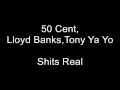 50 Cent,Lloyd Banks,Tony Ya Yo - Shits Real