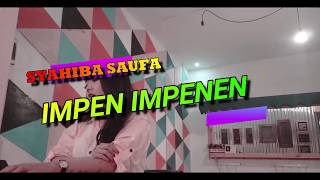 Download lagu SYAHIBA SAUFA - IMPEN IMPENEN LIRIK mp3 Download lagu SYAHIBA SAUFA - IMPEN IMPENEN LIRIK mp3