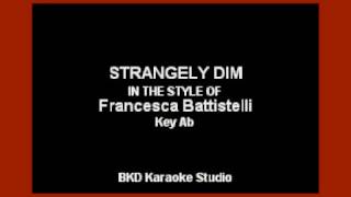 Strangely Dim (In The Style of Francesca Battistelli) (Karaoke with Lyrics)