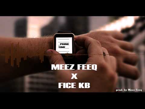 Meez Feeq x Fice KB - Prime Time (prod. by Meez Feeq) [LYRICS IN THE DESCRIPTION]