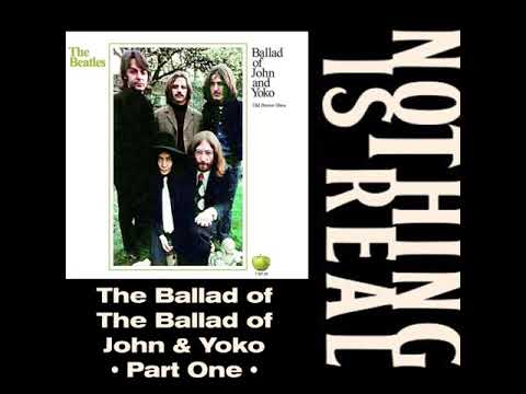 Nothing Is Real: The Ballad of The Ballad of John & Yoko - Part One