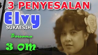 Download lagu 3 Penyesalan Elvy Sukaesih bersama 3 OM mp3