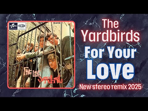 The Yardbirds - For Your Love (1965, DES Stereo Remix 2025)