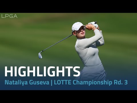Nataliya Guseva Highlights | LOTTE Championship Rd. 3