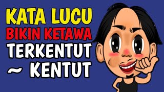 Download lagu KATA LUCU BIKIN KETAWA SAMPAI TERKENTUT - KENTUT mp3