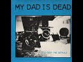 My Dad Is Dead - 1988 - Let's Skip The Details (Full Album)
