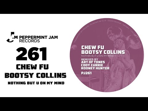 Chew Fu &  Bootsy Collins   Nothing But U On My Mind (Original Extended Mix)