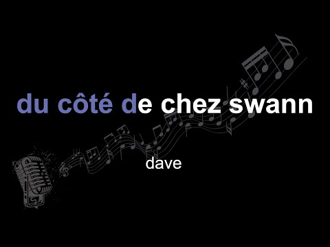 dave | du côte de chez swann | lyrics | paroles | letra |