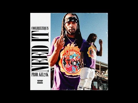CoolBreezeQui$ - Need It (Prod By Kel24k)
