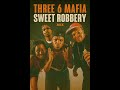 Gotta Touch Em Sweet Robbery Mix Three 6 Mafia