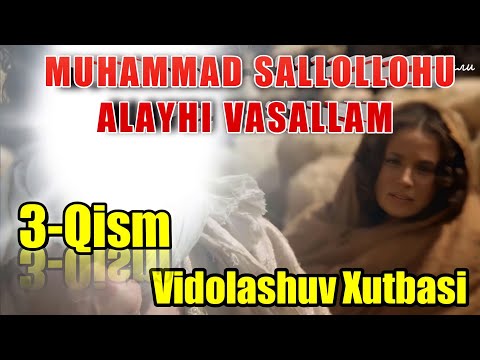 MUHAMMAD SALLOLLOHU ALAYHI VASALLAM  Vidolashuv xutbasi 3-Qism