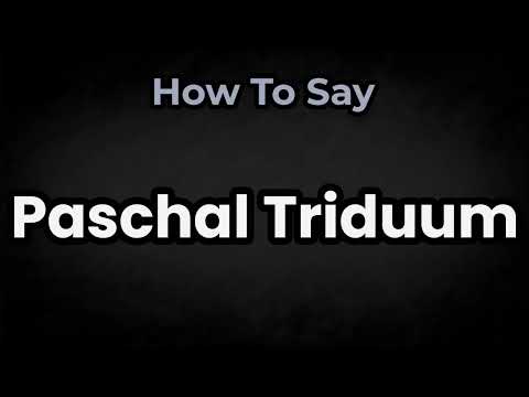 How To Pronounce Paschal Triduum? (CORRECTLY) Meaning & Pronunciation