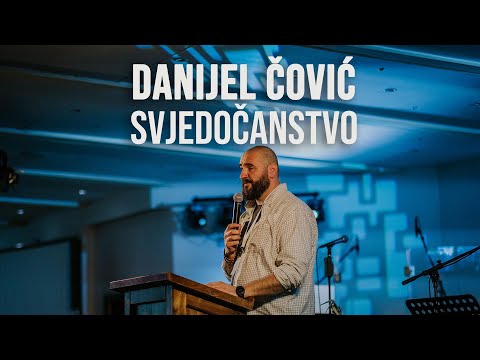 Svjedočanstvo | Danijel Čović - 2. dio