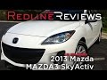 Redline Review: 2013 Mazda MAZDA3 SkyActiv ...