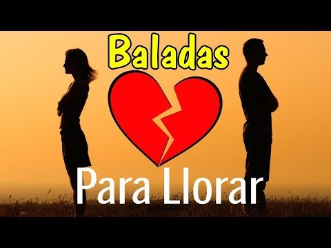 Canciones Romanticas DesAmor   Baladas Para Llorar De Amor   BALADAS PARA ADOLORIDOS