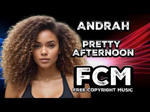 Andrah - Pretty Afternoon | FCM – Free Copyright Music