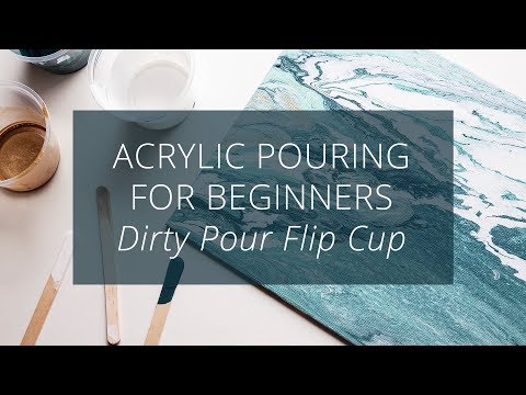 Acrylic Pouring for Beginners, Dirty Pour Flip Cup Technique