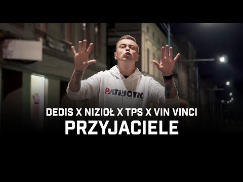 Dedis ft. Nizioł, TPS, Vin Vinci - Przyjaciele (prod. Flame)