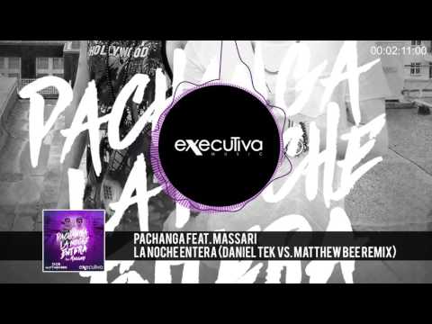 PACHANGA (feat  Massari) - La Noche Entera (Daniel Tek vs Matthew Bee remix)