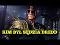 Kim Był Sędzia Dredd
