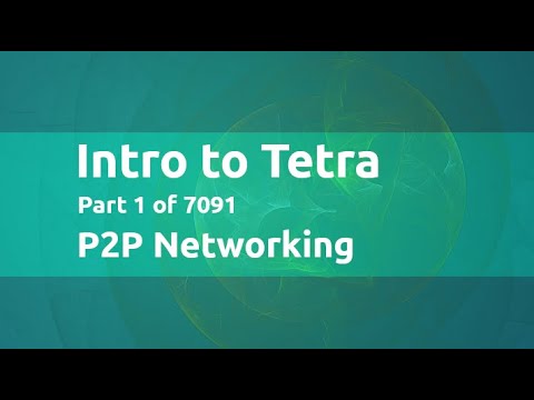 Intro to Tetra Part 1 of 7091: P2P Networking