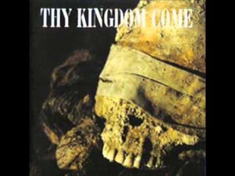 Thy Kingdom Come - Bury the Pain