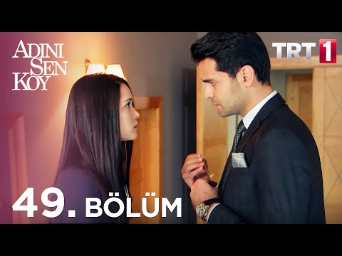 Adını Sen Koy 49. Bölüm