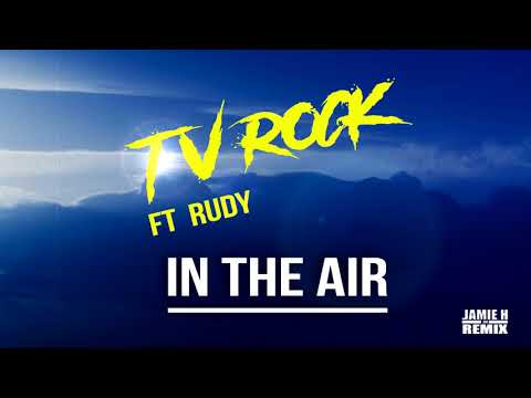 TV Rock ft Rudy - In the air (Jamie H Remix)
