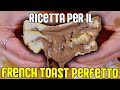 FRENCH TOAST PERFETTO - RICETTA INFALLIBILE