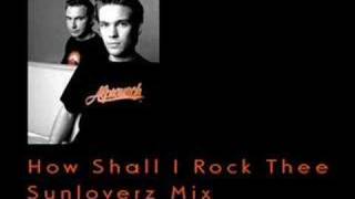 Sunloverz Mix - How Shall I Rock Thee